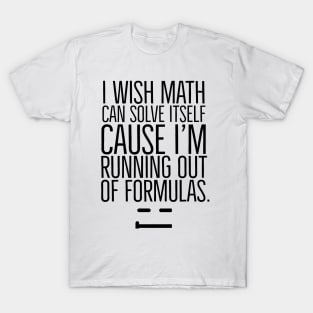 I wish math can solve itself T-Shirt